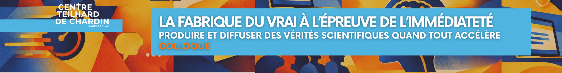 Image : Colloque – La fabrique du vrai à l’épreuve de l’immédiateté – Produire et diffuser des vérités scientifiques quand tout accélère